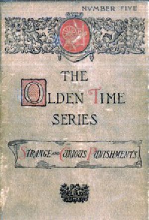 [Gutenberg 16419] • The Olden Time Series, Vol. 5: Some Strange and Curious Punishments / Gleanings Chiefly from Old Newspapers of Boston and Salem, Massachusetts